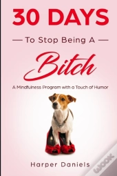 30 Days To Stop Being A Bitch