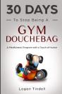 30 Days To Stop Being A Gym Douchebag - Preview