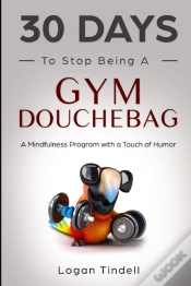 Capa do artigo 30 Days To Stop Being A Gym Douchebag