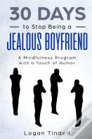 30 Days To Stop Being A Jealous Boyfriend