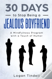 30 Days To Stop Being A Jealous Boyfriend