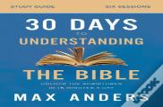 30 Days To Understanding The Bible Study Guide