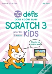 30 Défis Pour Coder Avec Scratch 3 (2e Édition)