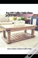 $30 Diy Coffee Table Plans