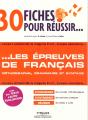 30 Fiches Pour Réussir... Les Épreuves De Francais ; Orthographe, Grammaire Et Syntaxe - Preview