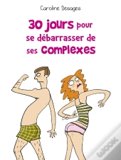 30 Jours Pour Se Débarrasser De Ses Complexes