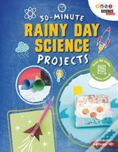 30-Minute Rainy Day Science Projects