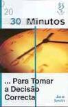 30 Minutos para Tomar a Decisão Correcta