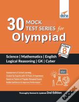 30 Mock Test Series For Olympiads Class 8 Science, Mathematics, English, Logical Reasoning, Gk & Cyber 2nd Edition