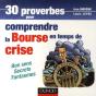 30 Proverbes Pour Comprendre La Bourse En Temps De Crise ; Bon Sens, Secrets, Fantasmes - Preview