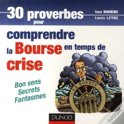 Capa do artigo 30 Proverbes Pour Comprendre La Bourse En Temps De Crise ; Bon Sens, Secrets, Fantasmes