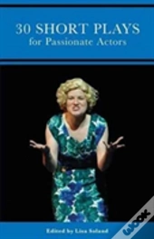 30 Short Plays For Passionate Actors