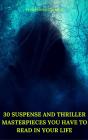 30 Suspense And Thriller Masterpieces You Have To Read In Your Life (Best Navigation, Active Toc) (Prometheus Classics) - Preview