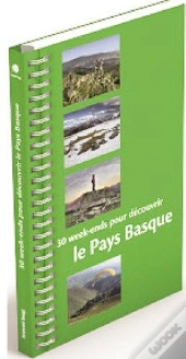 30 Week-Ends Pour Decouvrir Le Pays Basque