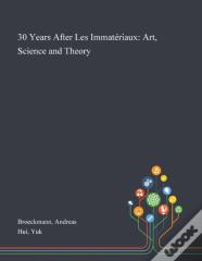 30 Years After Les Immateriaux