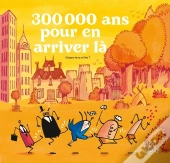 300 000 Ans Pour En Arriver Là