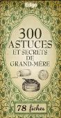 300 Astuces Et Secrets De Grand-Mere - (Cartes) - Preview