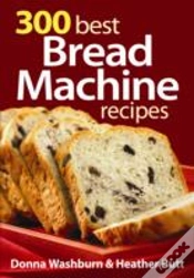 Capa do artigo 300 Best Bread Machine Recipes