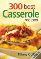 300 Best Casserole Recipes