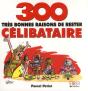 300 Bonnes Raisons De Rester Celibataire - Preview