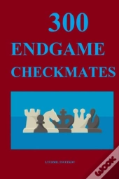 300 Endgame Checkmates