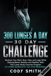 Capa do artigo 300 Lunges A Day 30 Day Challenge