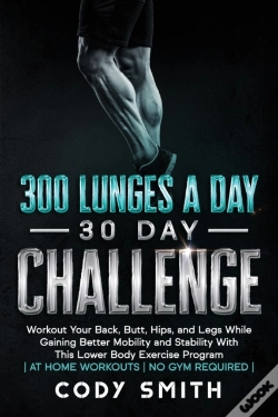 Capa do artigo 300 Lunges A Day 30 Day Challenge