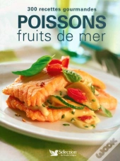 300 Recettes Gourmandes Poissons Et Fruits De Mer