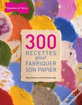 300 Recettes Pour Fabriquer Son Papier