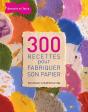 300 Recettes Pour Fabriquer Son Papier - Preview