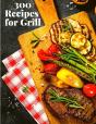 300 Recipes For Grill - Preview