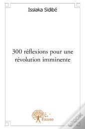 300 Reflexions Pour Une Revolution Imminente
