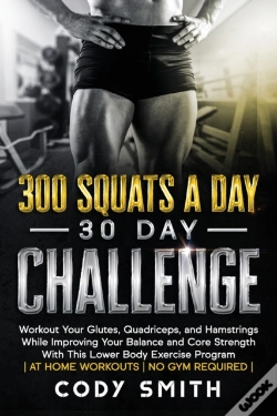 Capa do artigo 300 Squats A Day 30 Day Challenge