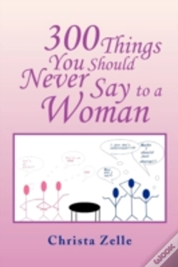 Capa do artigo 300 Things You Should Never Say To A Wom