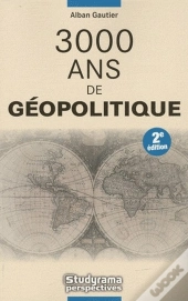 3000 Ans De Géopolitique