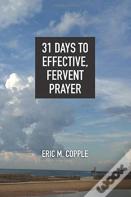 31 Days To Effective, Fervent Prayer