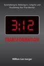 3:12 Transformation: Surrendering To, Believing In, Living For, And Proclaiming Your True Identity! - Preview