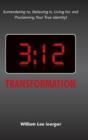 3:12 Transformation: Surrendering To, Believing In, Living For, And Proclaiming Your True Identity! - Preview