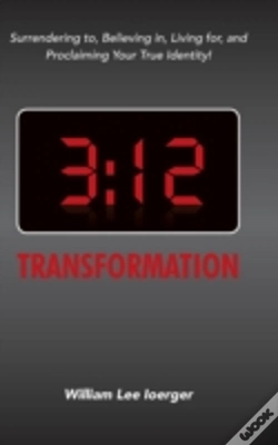 Capa do artigo 3:12 Transformation: Surrendering To, Believing In, Living For, And Proclaiming Your True Identity!