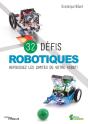 32 Défis Robotiques ; Repoussez Les Limites De Votre Robot ! - Preview