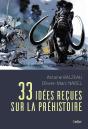 33 Idées Recues Sur La Préhistoire - Preview