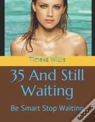 35 And Still Waiting