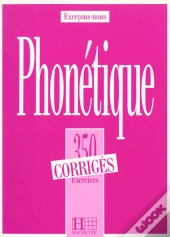 350 Exercices De Phonetique ; Corriges