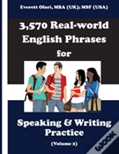 3,570 Real-World English Phrases For Speaking And Writing Practice, Volume 2