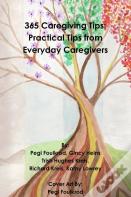 365 Caregiving Tips: Practical Tips From Everyday Caregivers