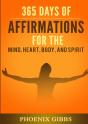 365 Days Of Affirmations For The Mind, Heart, & Spirit