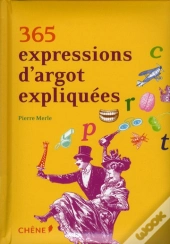 365 Expressions D Argot Expliquees