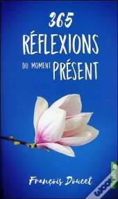 365 Reflexions Du Moment Present