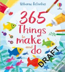 365 Things To Make And Do