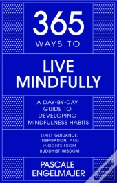 365 Ways To Live Mindfully